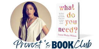 Provost’s Book Club. What Do You Need: How Women of Color Can Take Ownership of Their Careers to Accelerate Their Path to Success by Lauren Wesley Wilson.