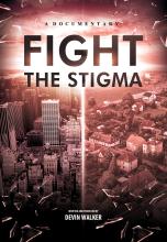 A Documentary. Fight the Stigma. Written and produced by Devin Walker